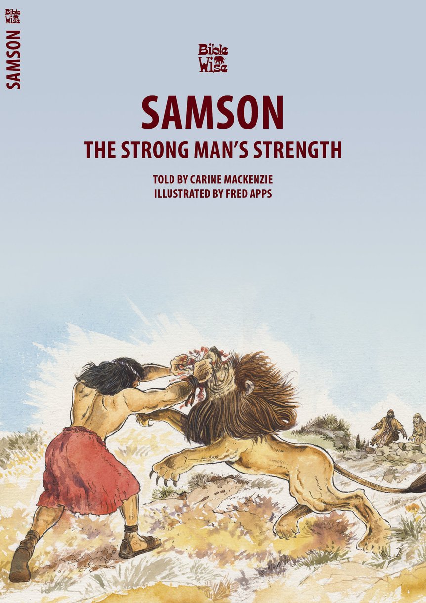 Samson : The Strong Man's Strength (Bible Wise)