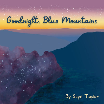 Goodnight, Blue Mountains - 9780645287486 - Skye Taylor - Loose Parts Press - The Little Lost Bookshop