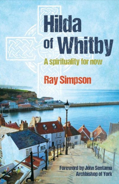 Hilda of Whitby - 9781841017280 - Ray Simpson - Bible Reading Fellowship - The Little Lost Bookshop