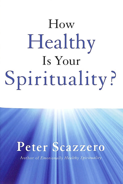 How Healthy Is Your Spirituality? - 9780310356653 - Peter Scazzero - Zondervan - The Little Lost Bookshop