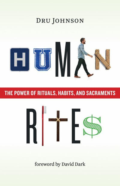Human Rites - The Power of Rituals, Habits, and Sacraments - 9780802876003 - Eerdmans - The Little Lost Bookshop