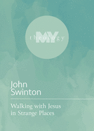 My Theology: Walking with Jesus in Strange Places