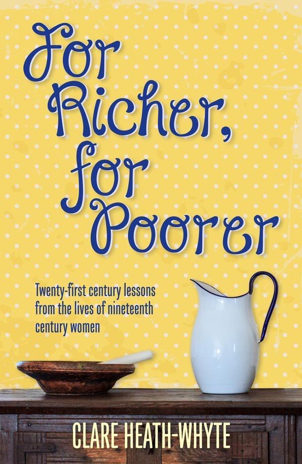 For Richer, For Poorer: Twenty-first century lessons from the lives of nineteenth century women