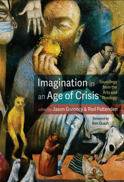 Imagination in an Age of Crisis - 9781666706895 - Jason Goroncy & Rod Pattenden - Pickwick Publications - The Little Lost Bookshop