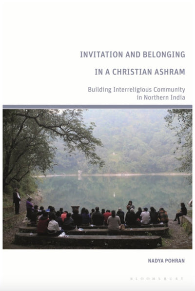 Invitation and Belonging in a Christian Ashram: Building Interreligious Community in Northern India - 9781350238213 - Nadya Pohran - Bloomsbury - The Little Lost Bookshop