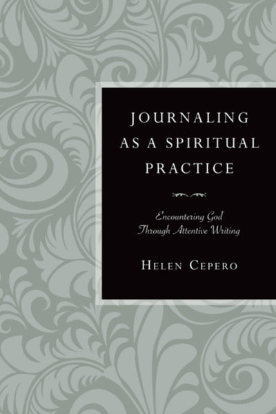 Journaling as a Spiritual Practice: Encountering God Through Attentive Writing - 9780830835195 - Helen Cepero - IVP US - The Little Lost Bookshop