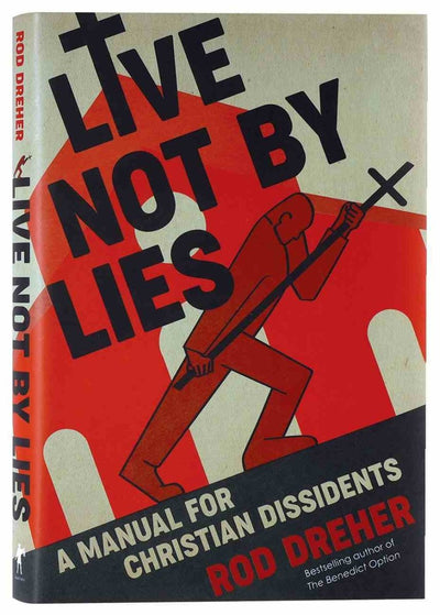 Live Not By Lies - 9780593087398 - Rod Dreher - Penguin Random House - The Little Lost Bookshop