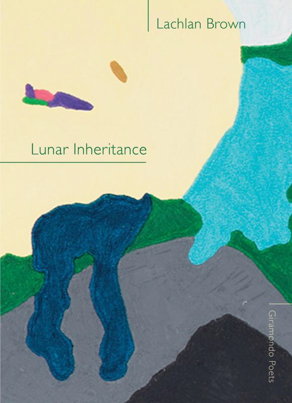 Lunar Inheritance - 9781925336382 - Lachlan Brown - Giramondo Publishing - The Little Lost Bookshop