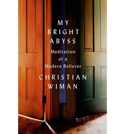 My Bright Abyss: Meditation of a Modern Believer - 9780374534370 - Christian Wiman - Farrar Straus Giroux - The Little Lost Bookshop