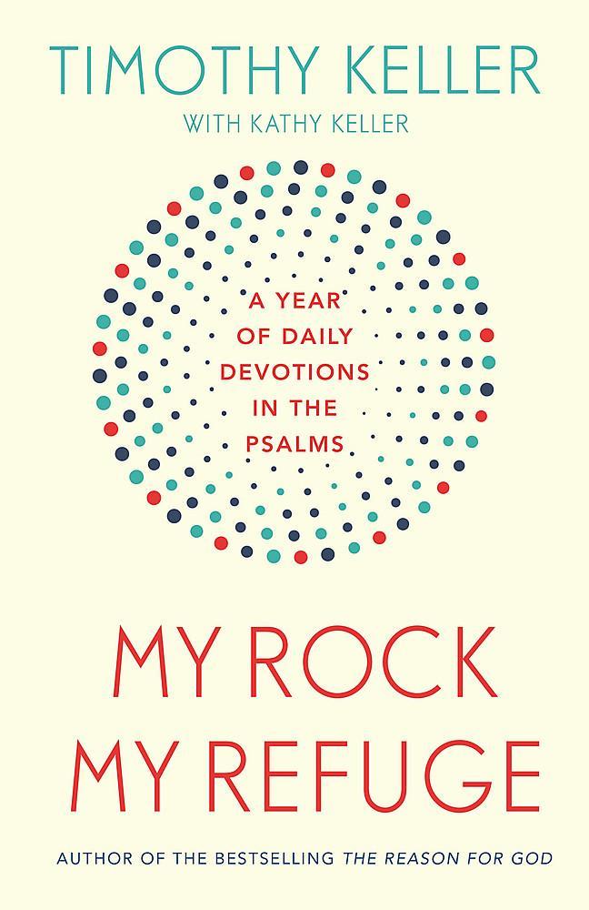 My Rock; My Refuge - A Year of Daily Devotions in the Psalms
