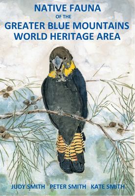 Native Fauna of the Greater Blue Mountains World Heritage Area - 9780648587507 - Judy Smith, Peter Smith & Kate Smith - P&J Smith Ecological Consultants - The Little Lost Bookshop