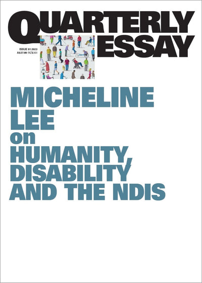 On humanity, disability and the NDIS: Quarterly Essay 91 - 9781760644222 - Micheline Lee - Black Inc - The Little Lost Bookshop