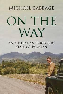 On the Way: An Australian Doctor in Yemen and Pakistan - 9780646816982 - Michael Babbage - Indie - The Little Lost Bookshop