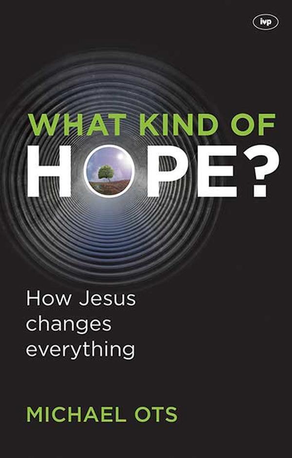 What Kind of Hope? How Jesus Changes Everything