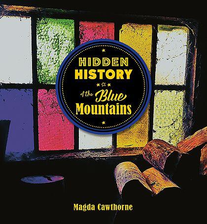 Hidden History of the Blue Mountains