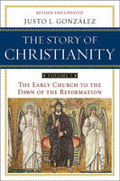 Story of Christianity: The Early Church to the Dawn of the Reformation: v. 1: Early Church to the Reformation
