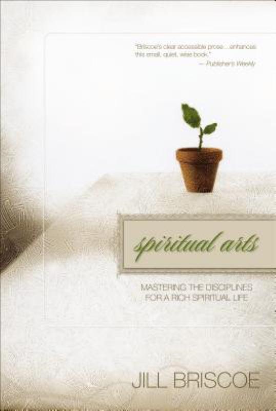 Spiritual Arts - Mastering the Disciplines for a Rich Spiritual Life