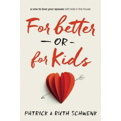 For Better Or For Kids: A Vow To Love Your Spouse With Kids In The House