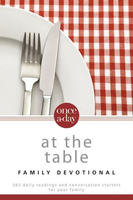 Once-a-Day - At the Table Family Devotional