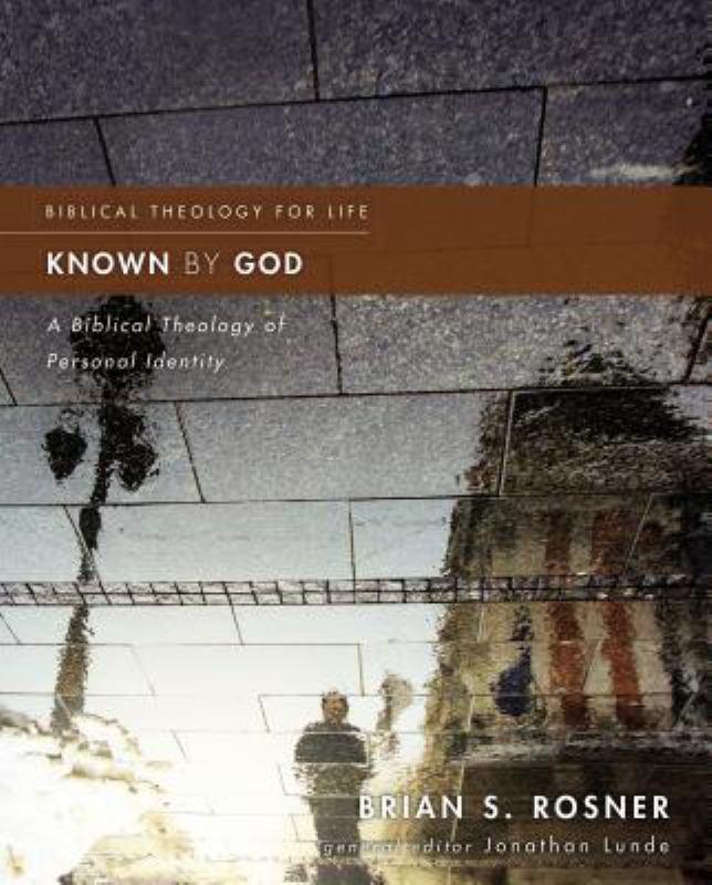 Known By God: A Biblical Theology Of Personal Identity
