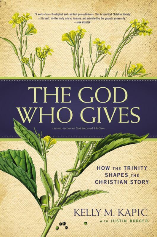 The God Who Gives: A Theology of Life in the Son, Spirit, and Kingdom - Belonging to the Triune God