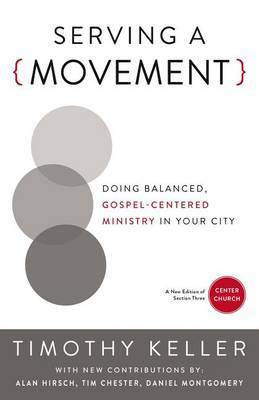 Serving a Movement: Doing Balanced, Gospel-Centered Ministry in Your City