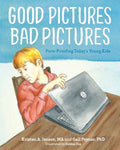 Good Pictures Bad Pictures: Porn-Proofing Today's Young Kids