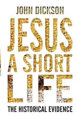 Jesus: a Short Life: The Historical Evidence