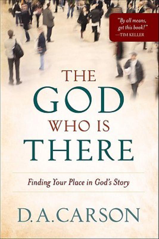 The God Who Is There - Finding Your Place in God&