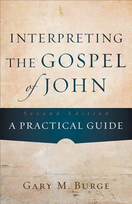 Interpreting the Gospel of John: A Practical Guide
