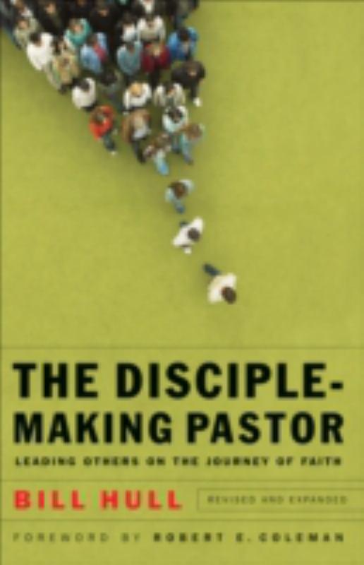 The Disciple-Making Pastor - Leading Others on the Journey of Faith