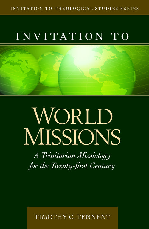 Invitation to World Missions: A Trinitarian Missiology for the Twenty-first Century