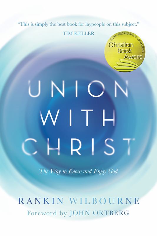 Union with Christ - The Way to Know and Enjoy God