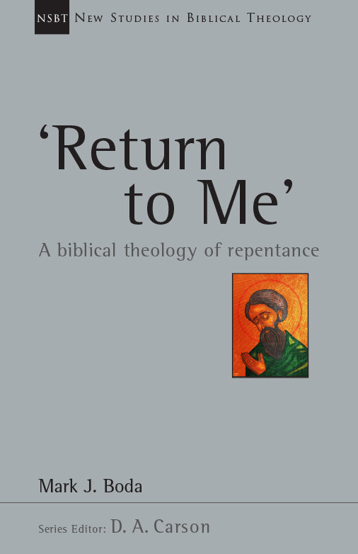 NSBT Return to Me: A Biblical Theology of Repentance