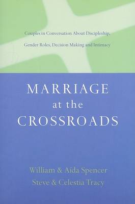 Marriage at the Crossroads: Couples in Conversation about Discipleship, Gender Roles, Decision-Making and Intimacy
