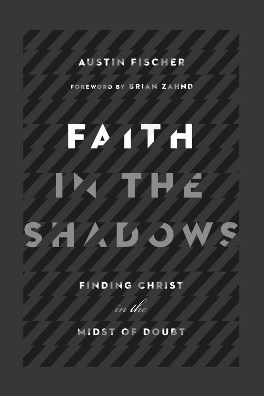 Faith in the Shadows - Finding Christ in the Midst of Doubt