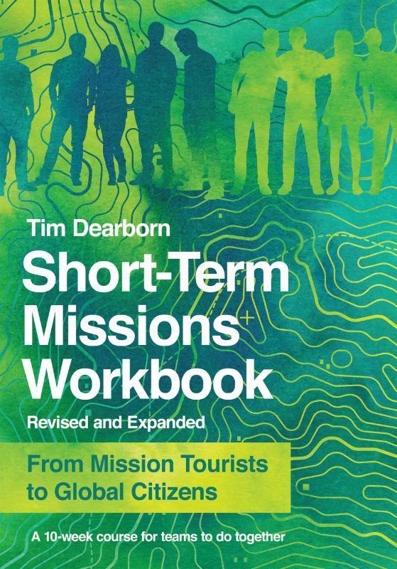 Short-Term Missions Workbook - From Mission Tourists to Global Citizens