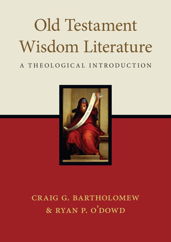 Old Testament Wisdom Literature - A Theological Introduction