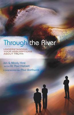 Through the River: Understanding Your Assumptions about Truth