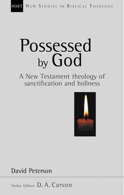NSBT Possessed by God: New Testament Theology of Sanctification and Holiness