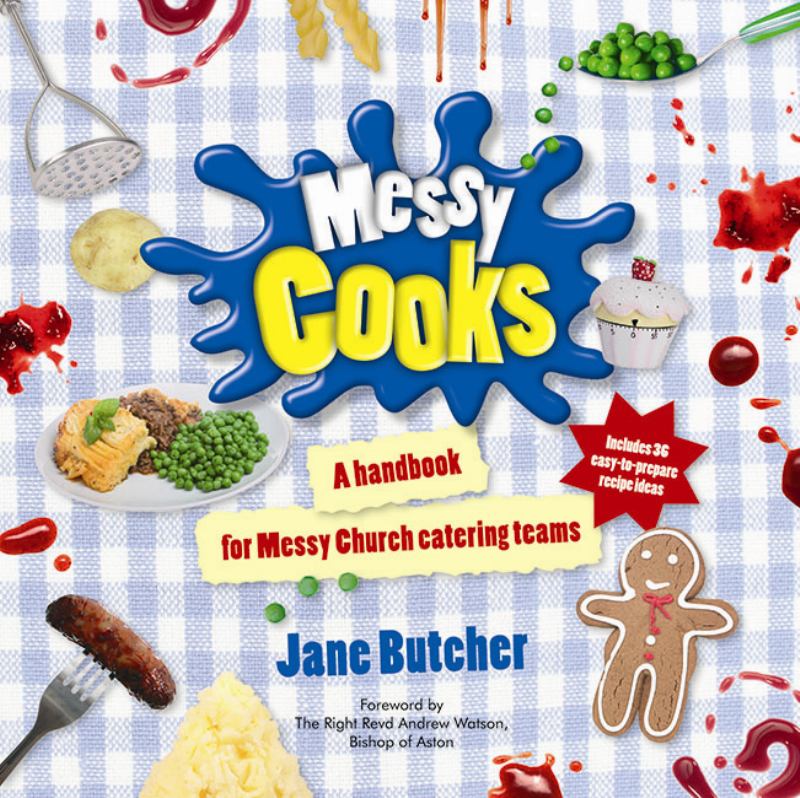 Messy Cooks: A Handbook for Messy Church Catering Teams