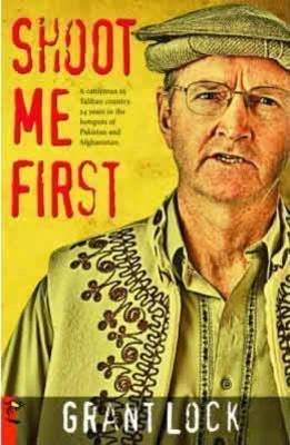 Shoot Me First - a Cattleman in Taliban Country: Twenty-four Years in the Hotspots of Pakistan and Afghanistan