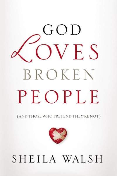 God Loves Broken People: And Those Who Pretend They&