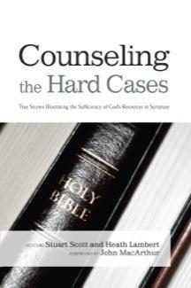 Counseling the Hard Cases: True Stories Illustrating the Sufficiency of God&