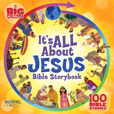 It's All About Jesus Bible Storybook : 100 Bible Stories