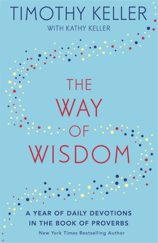 The Way of Wisdom: A Year of Daily Devotions in the Book of Proverbs (Us Title: God&