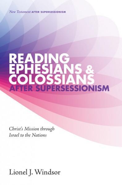 Reading Ephesians and Colossians after Supersessionism: Christ&