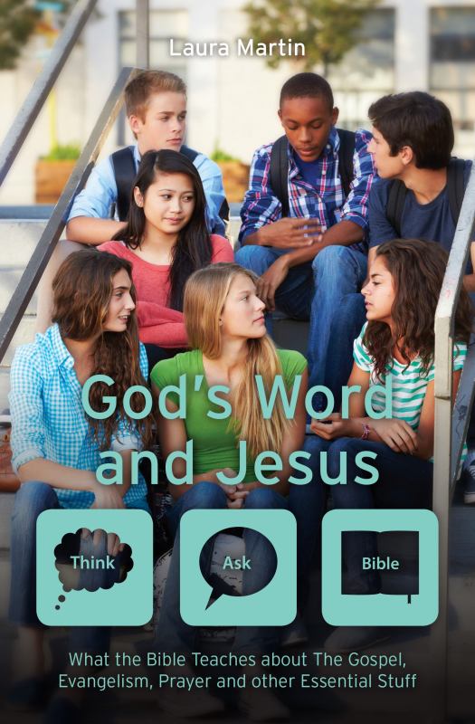God's Word and Jesus : What the Bible Teaches About the Gospel, Evangelism, Prayer and Other Essential Stuff