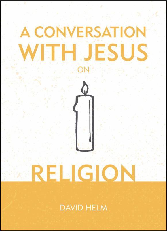 A Conversation with Jesus... on Religion