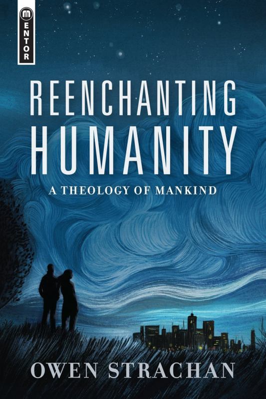 Reenchanting Humanity - A Theology of Mankind